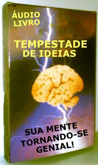 TEMPESTADE DE IDEIAS - TORNANDO SUA MENTE GENIAL!